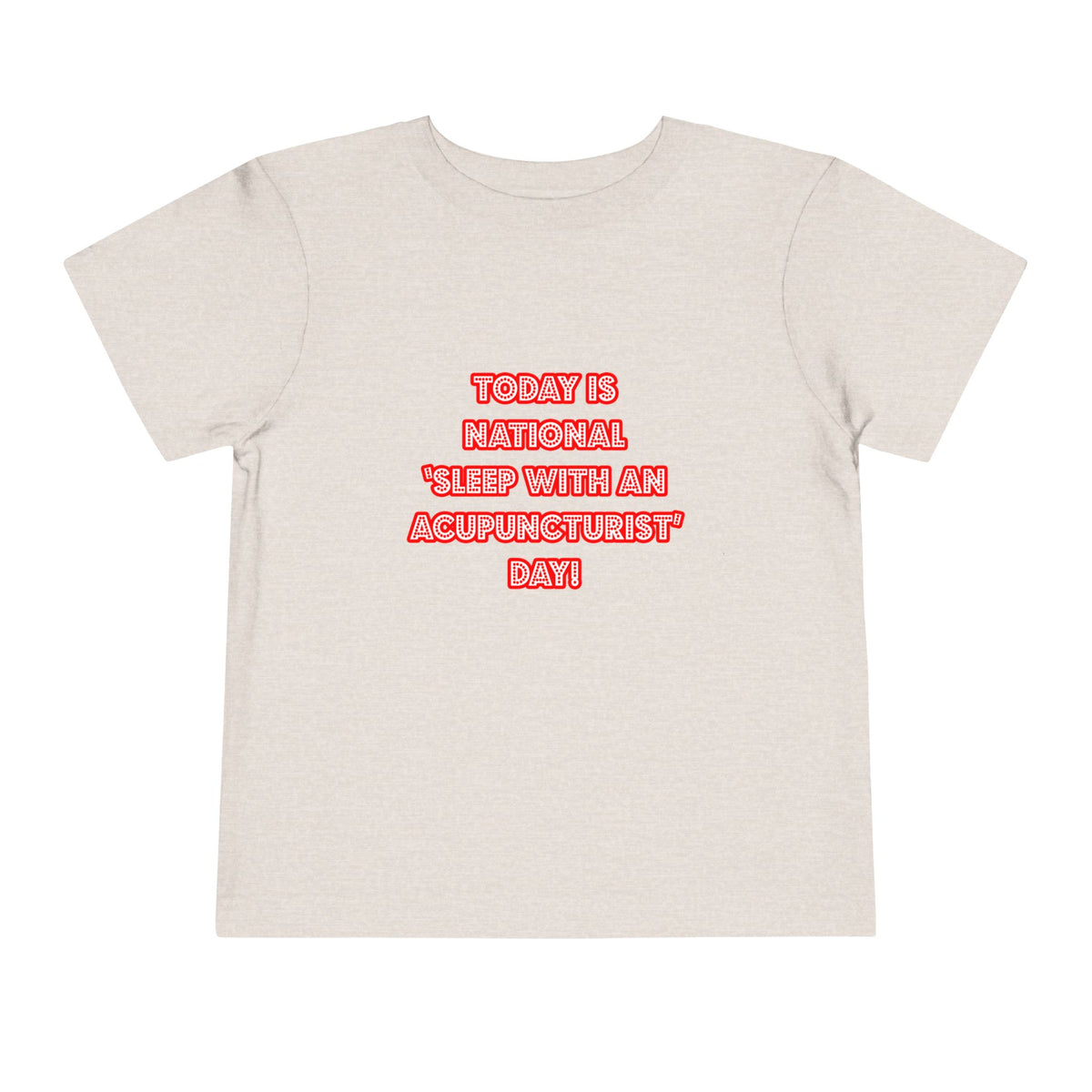 National 'Sleep With an Acupuncturist' Day - Toddler Short Sleeve Tee
