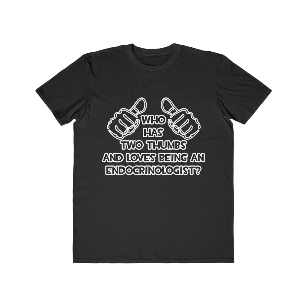 Two Thumbs and Loves Being an Endocrinologist - Men's Lightweight Fashion Tee