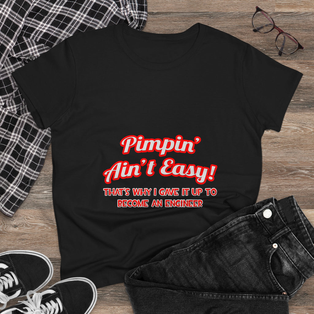 Pimpin' Ain't Easy .. Engineer - Women's Midweight Cotton Tee