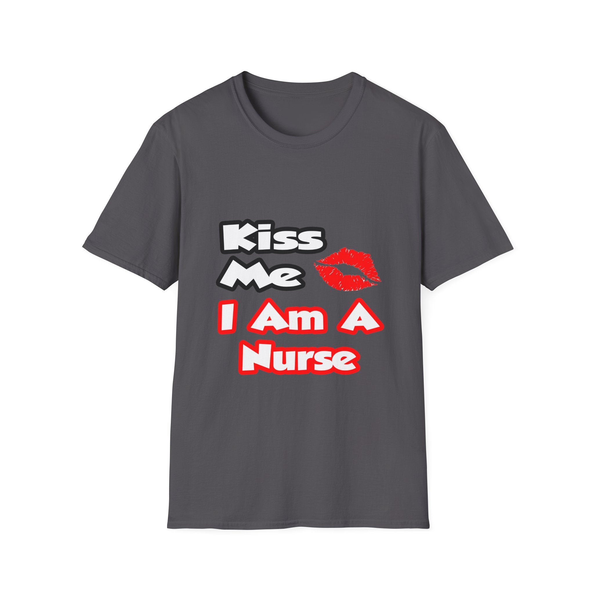Kiss Me...I Am A Nurse - Unisex Softstyle T-Shirt