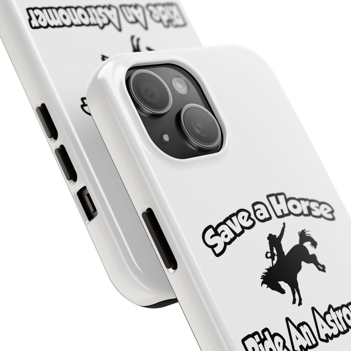 Save a Horse, Ride an Astronomer - Tough Phone Cases