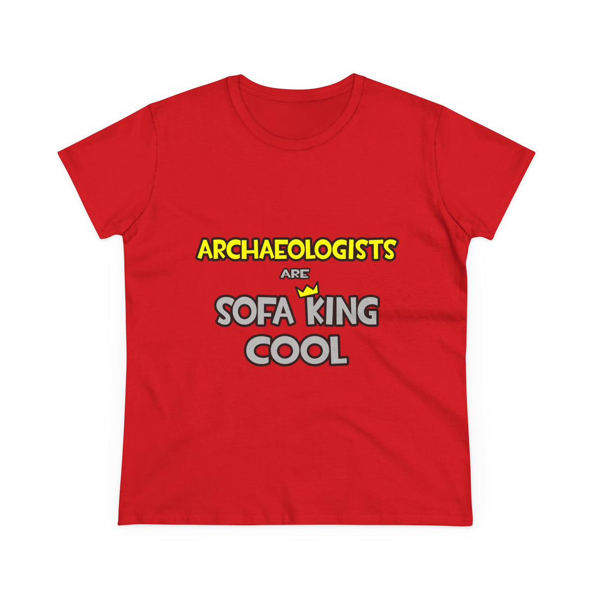 Archaeologists Are Sofa King Cool - Women's Midweight Cotton Tee