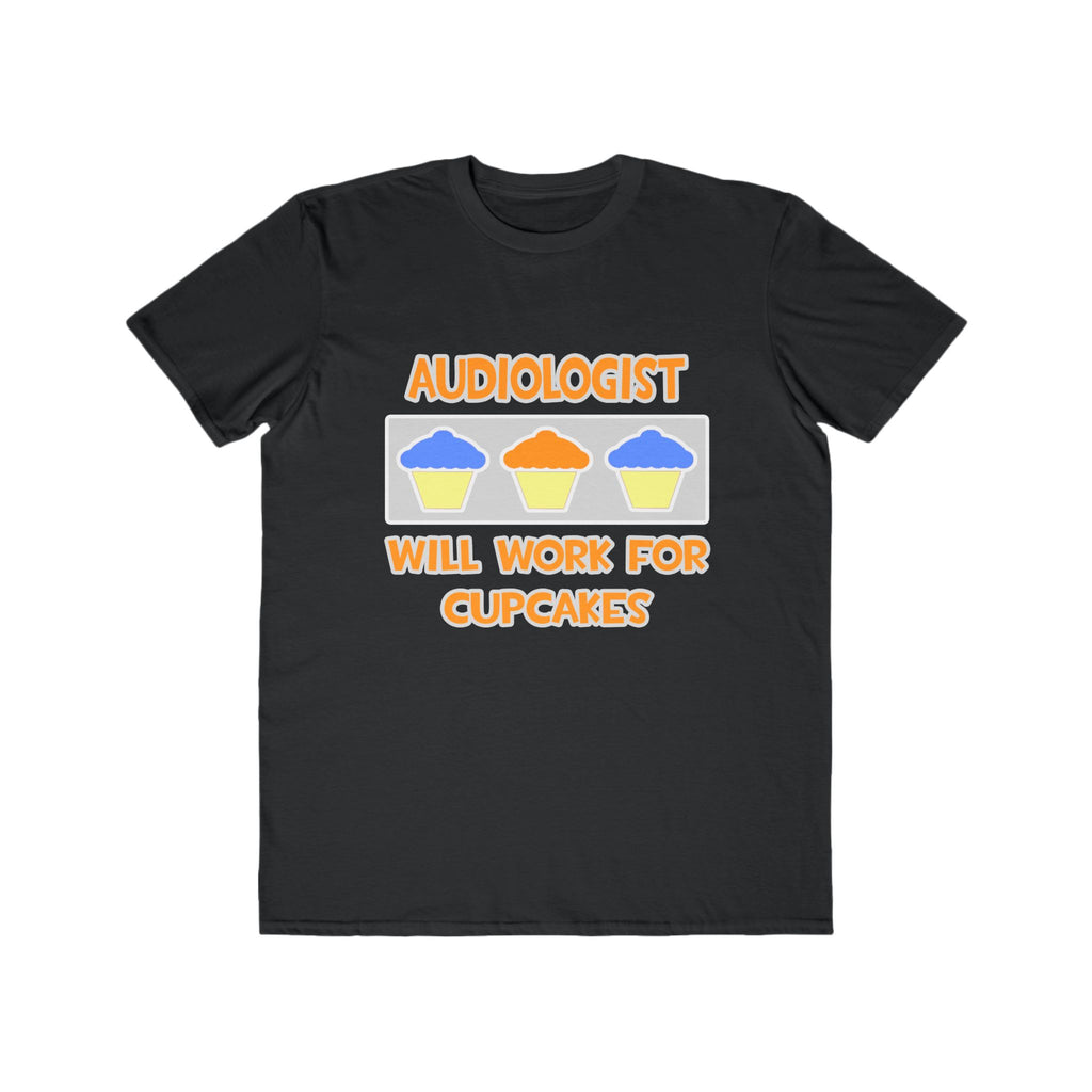 Audiologist ... Will Work For Cupcakes - Men's Lightweight Fashion Tee