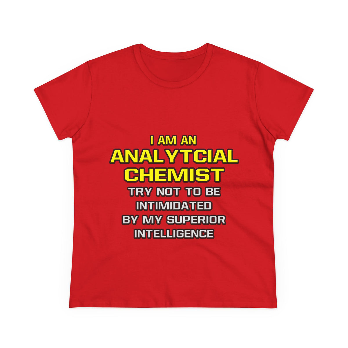 Analytical Chemist...Superior Intelligence - Women's Midweight Cotton Tee