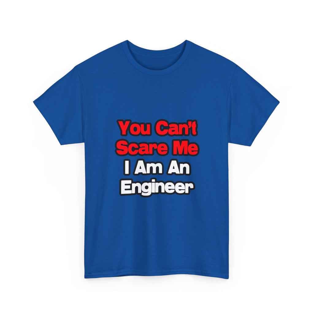 You Can't Scare Me...Engineer - Unisex Heavy Cotton Tee
