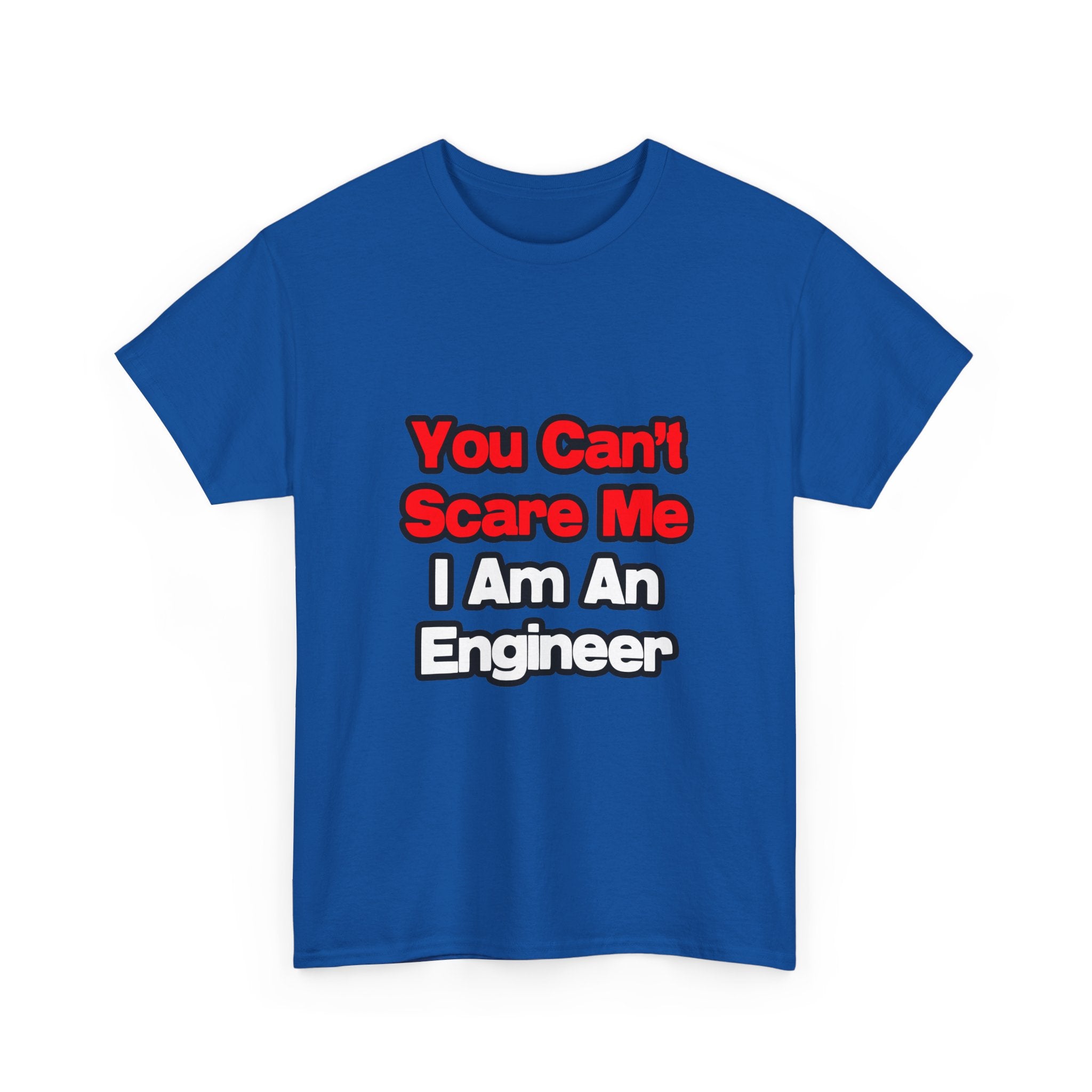 You Can't Scare Me...Engineer - Unisex Heavy Cotton Tee