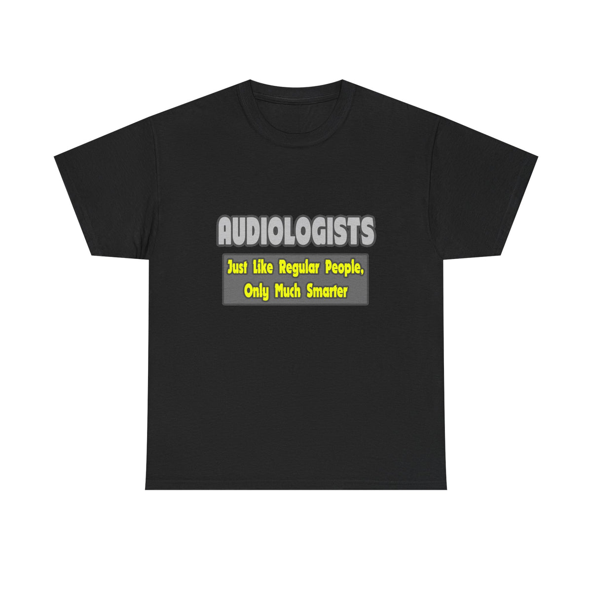 Audiologists...Smarter - Unisex Heavy Cotton Tee
