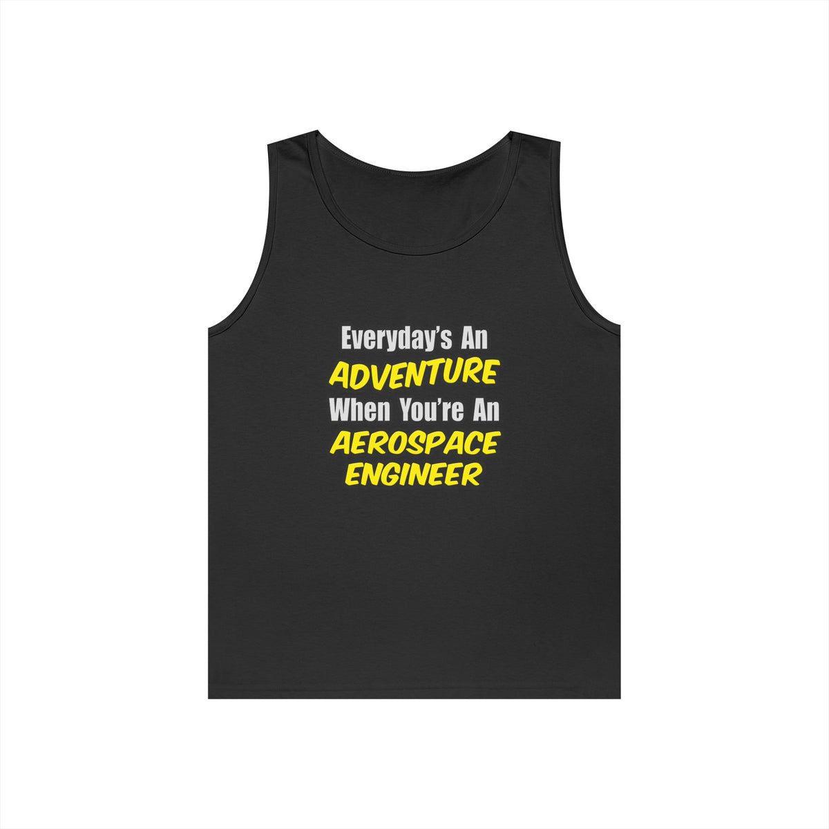 Everyday's An Adventure...Aerospace Engineer - Unisex Heavy Cotton Tank Top