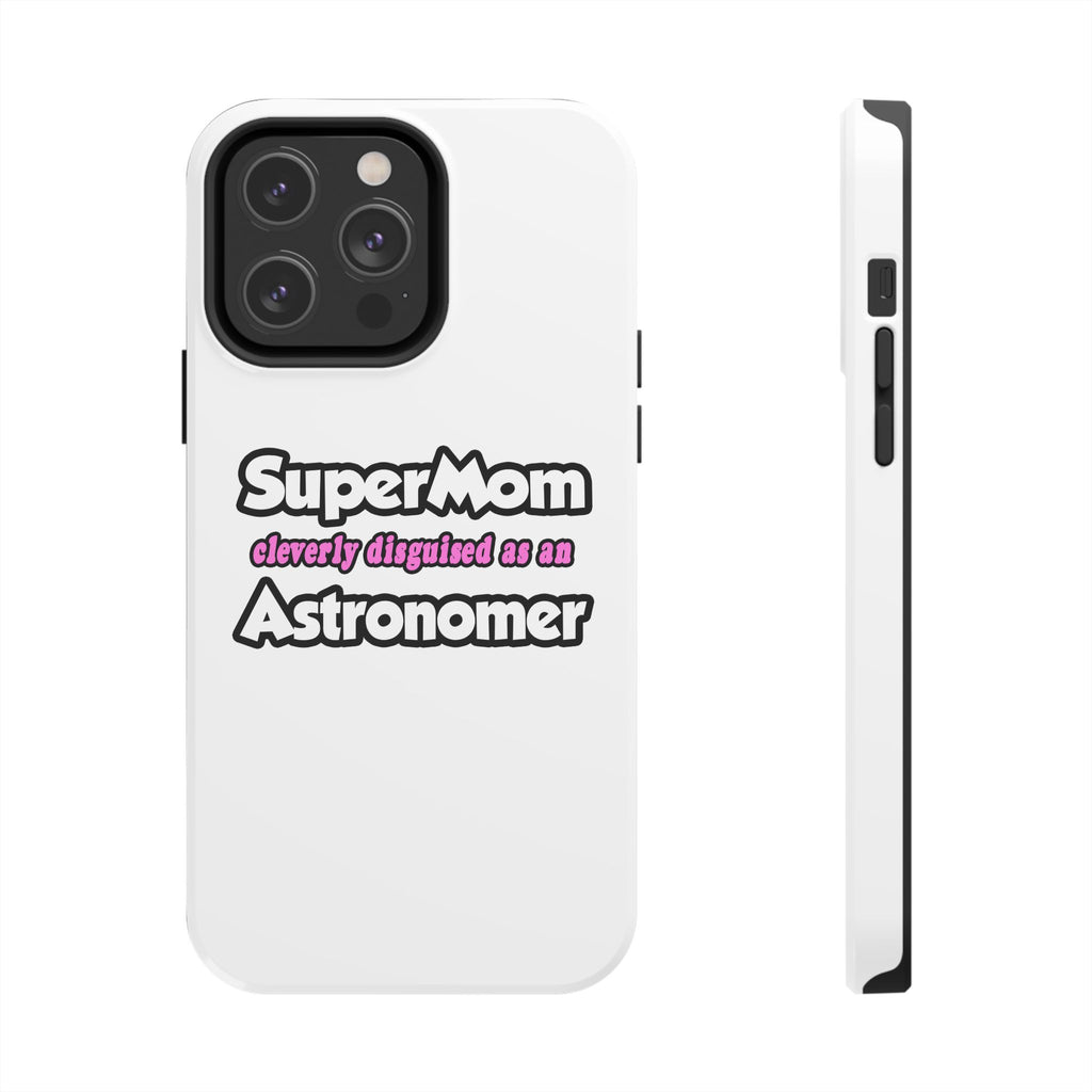 SuperMom...Astronomer - Tough Phone Cases