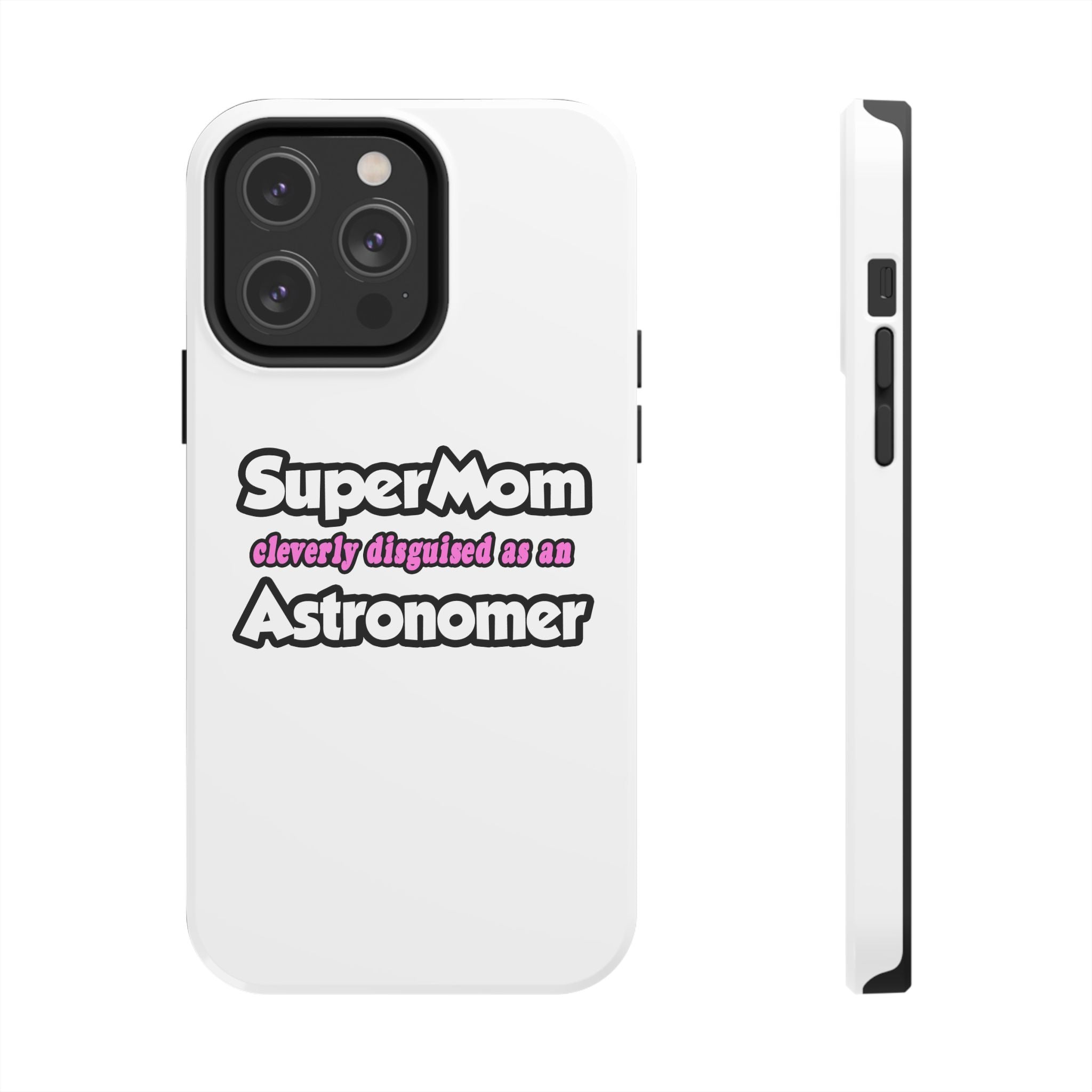 SuperMom...Astronomer - Tough Phone Cases