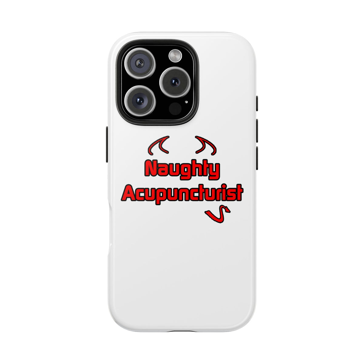 Naughty Acupuncturist - Tough Phone Cases