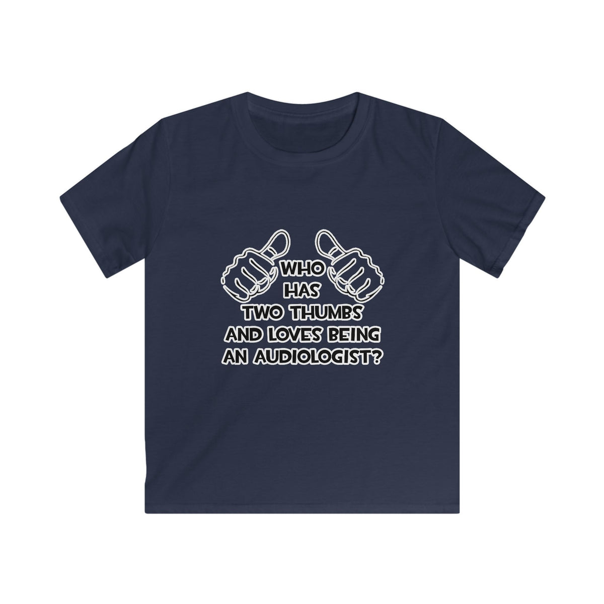 Two Thumbs and Loves Being an Audiologist - Kids Softstyle Tee