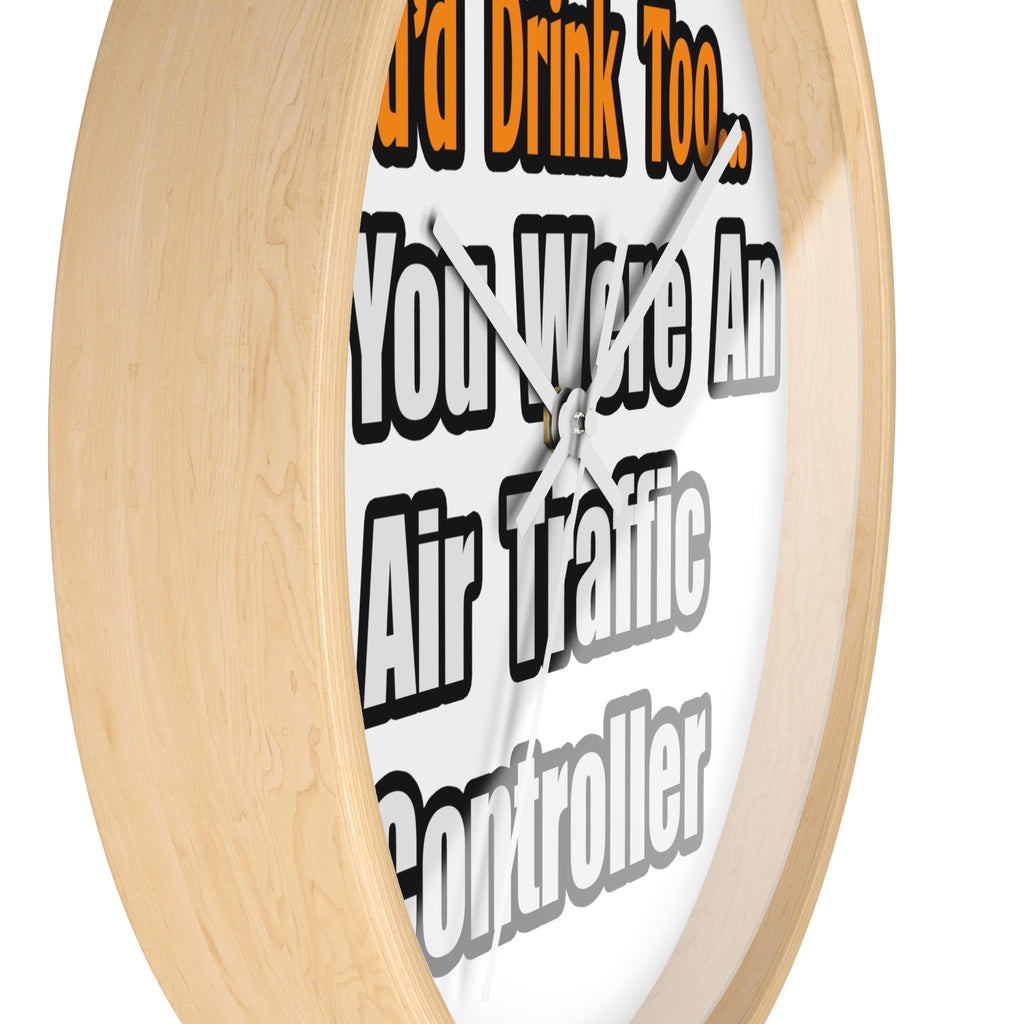You'd Drink Too...Air Traffic Controller - Wall Clock
