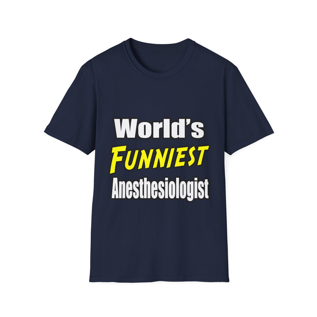 World's Funniest Anesthesiologist - Unisex Softstyle T-Shirt