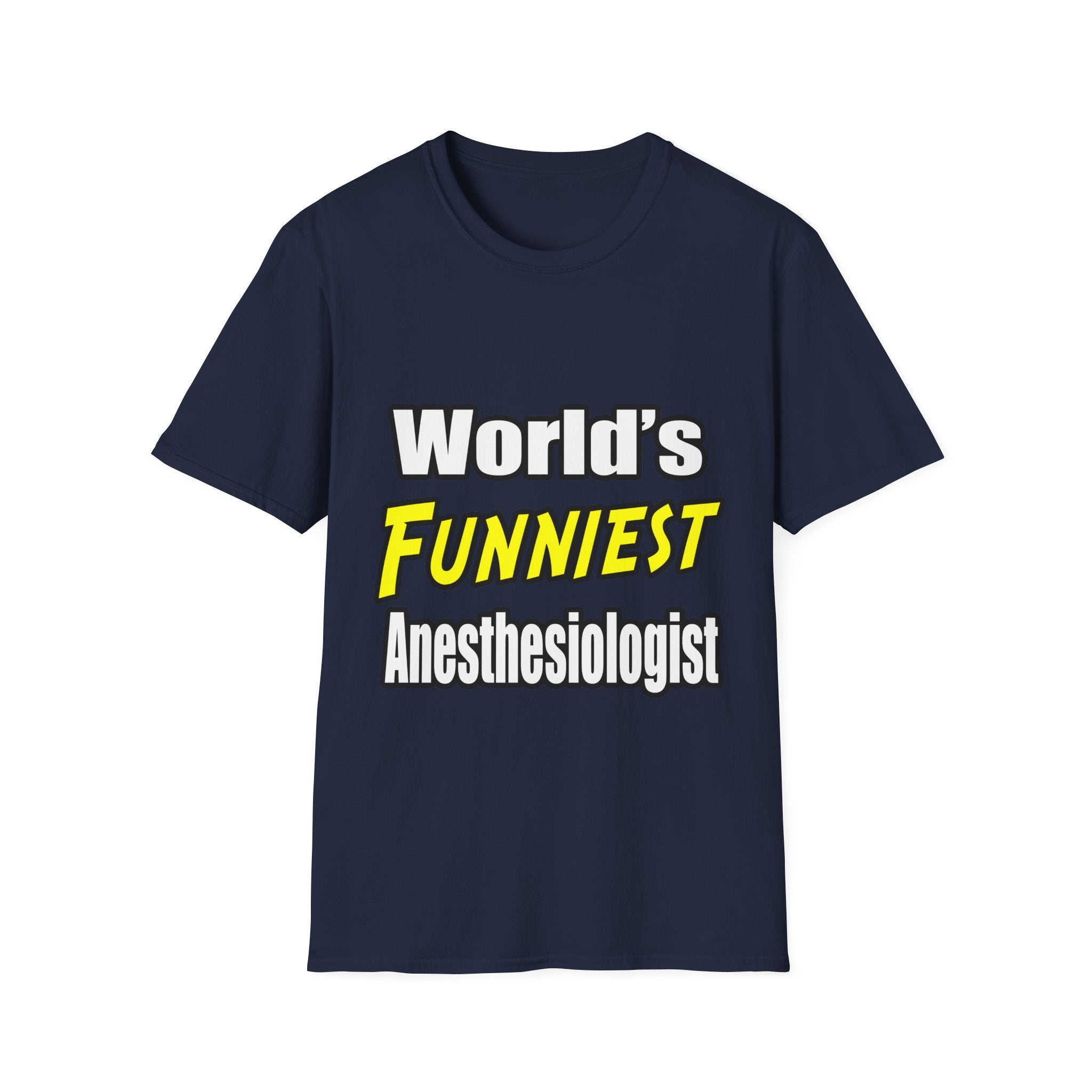 World's Funniest Anesthesiologist - Unisex Softstyle T-Shirt