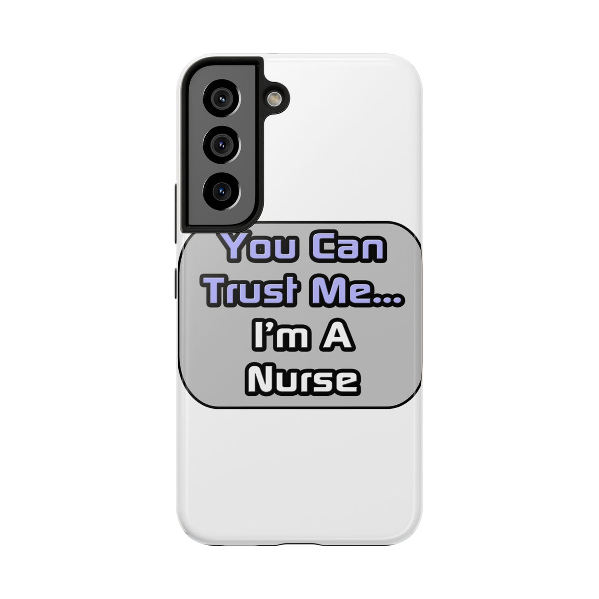 Trust Me .. I'm a Nurse - Tough Phone Cases