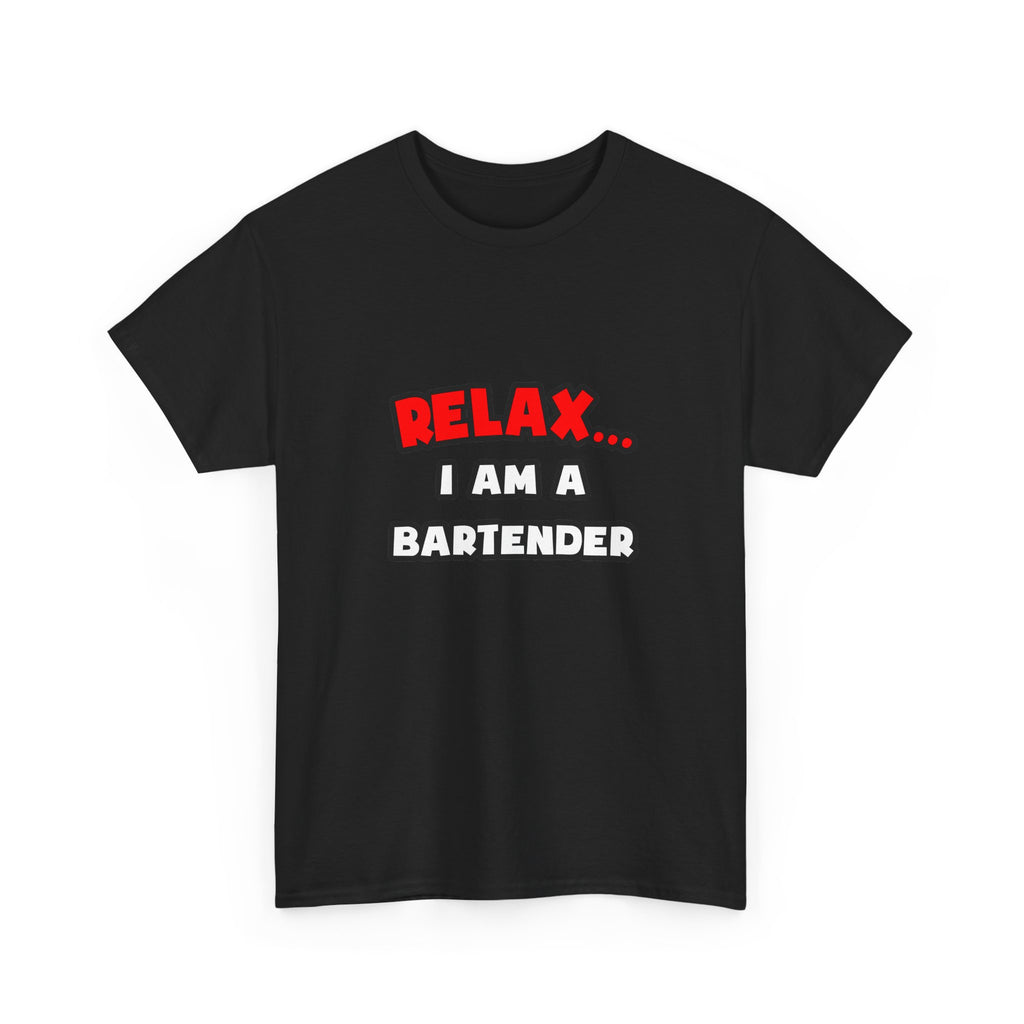 Relax ... I Am a Bartender - Unisex Heavy Cotton Tee