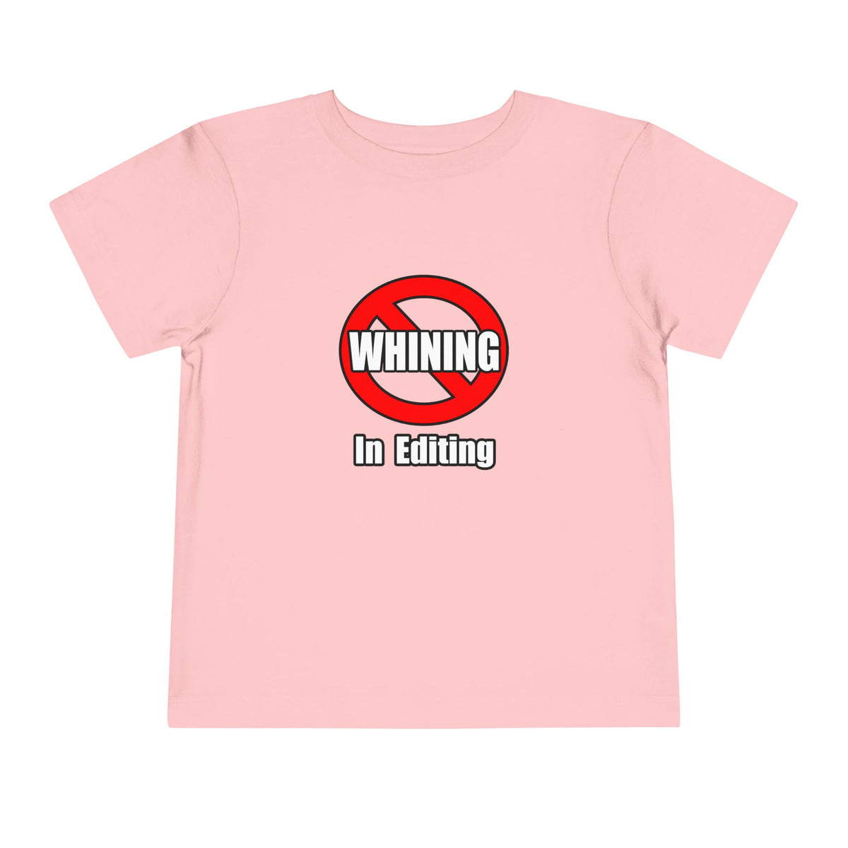 No Whining In Editing - Toddler Short Sleeve Tee