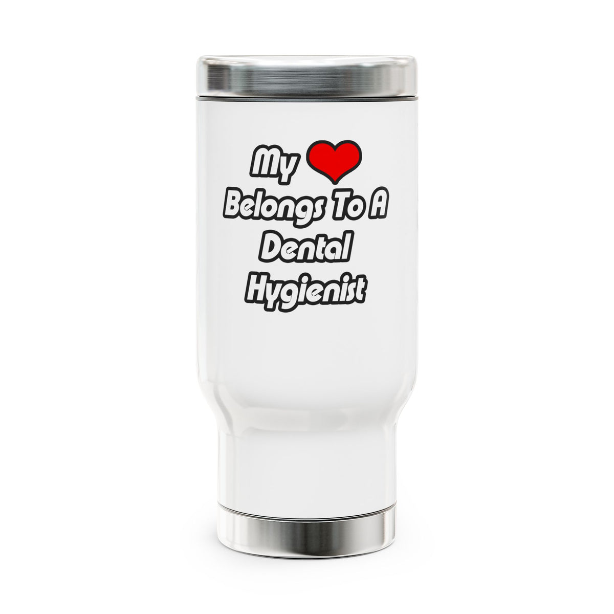 My Heart Belongs To A Dental Hygienist - Stainless Steel Travel Mug with Handle, 14oz