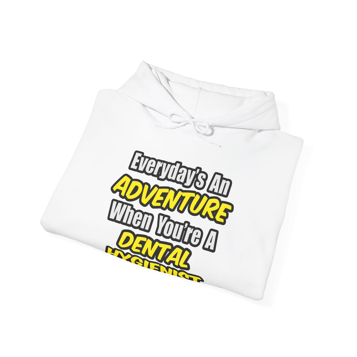 Everyday's An Adventure...Dental Hygienist - Unisex Heavy Blend™ Hooded Sweatshirt