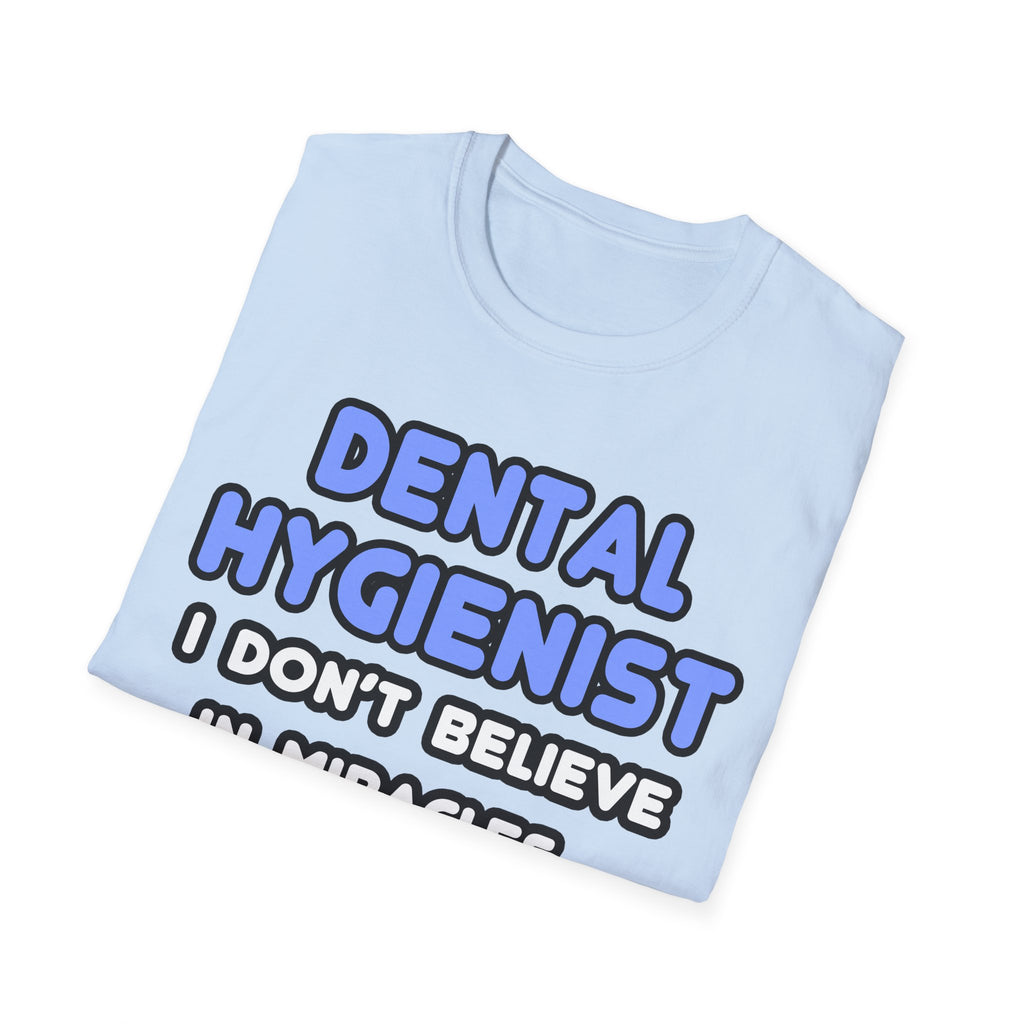 Miracles and Dental Hygienists - Unisex Softstyle T-Shirt