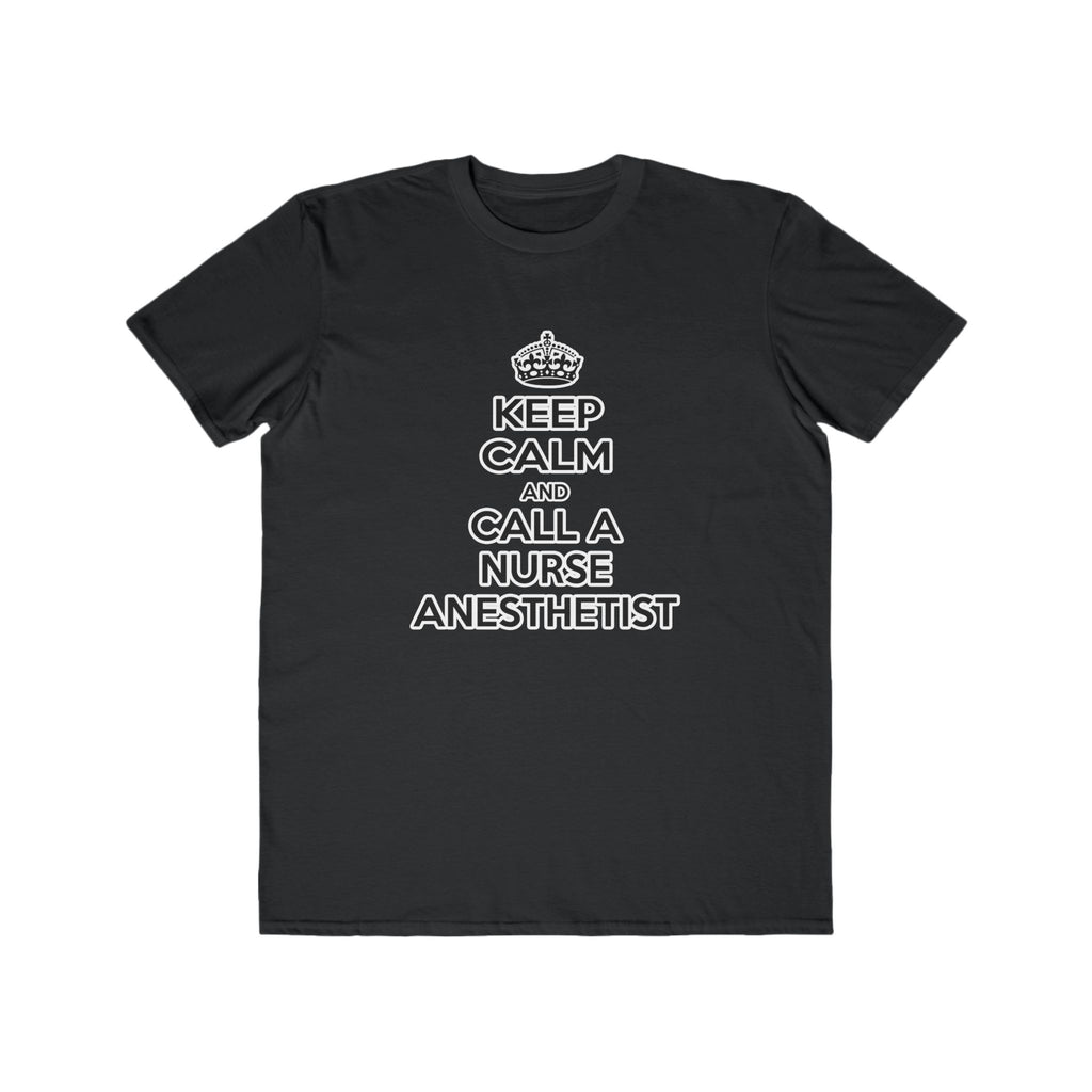 Keep Calm and Call a Nurse Anesthetist - Men's Lightweight Fashion Tee