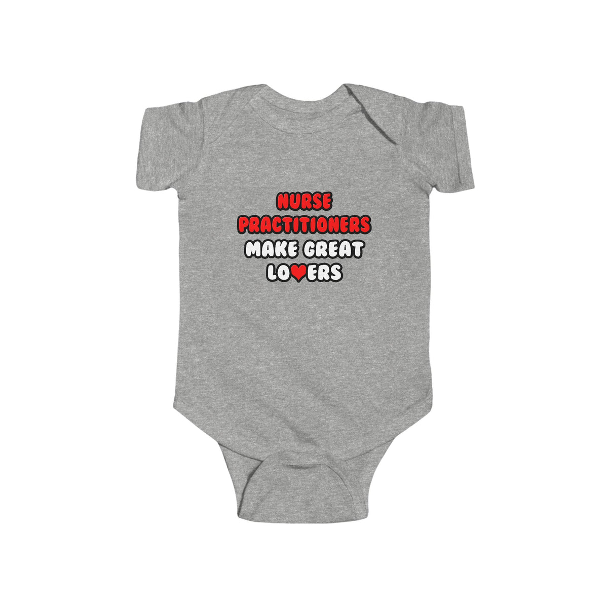 Nurse Practitioners Make Great Lovers - Infant Fine Jersey Bodysuit