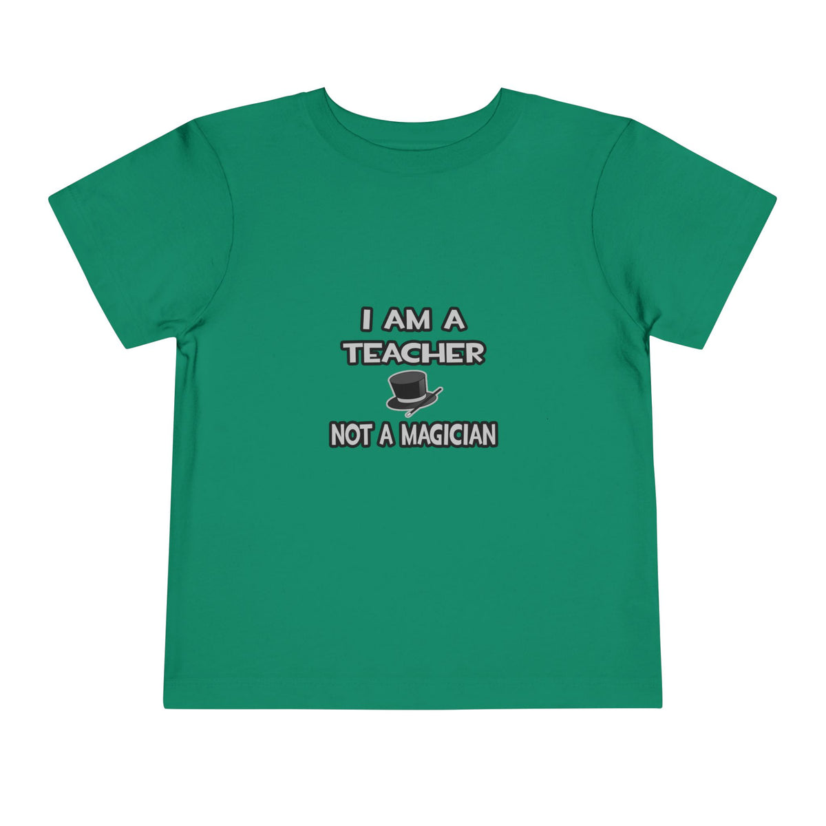 I Am A Teacher ... Not A Magician - Toddler Short Sleeve Tee