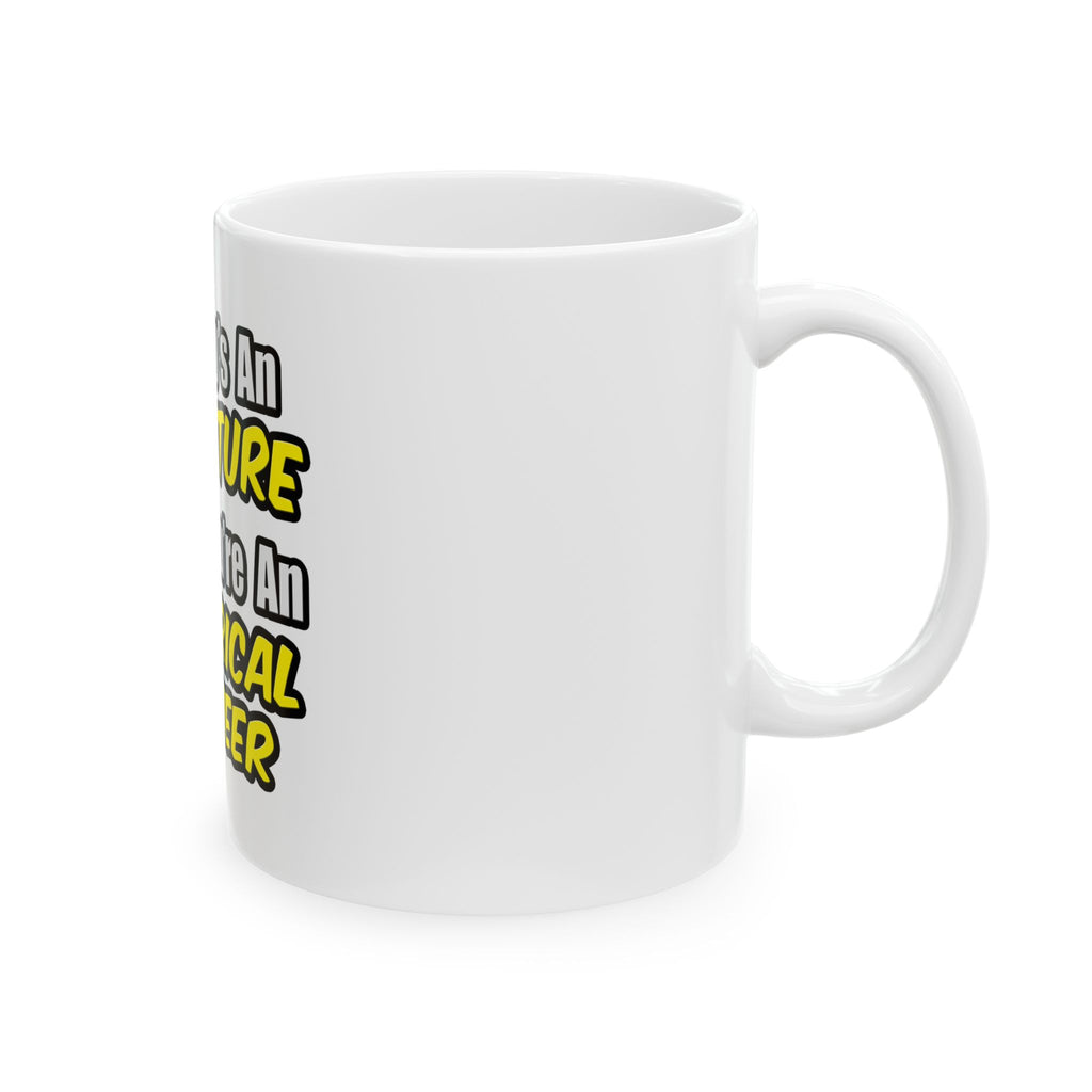 Everyday's An Adventure...Electrical Engineer - Ceramic Mug, (11oz, 15oz)