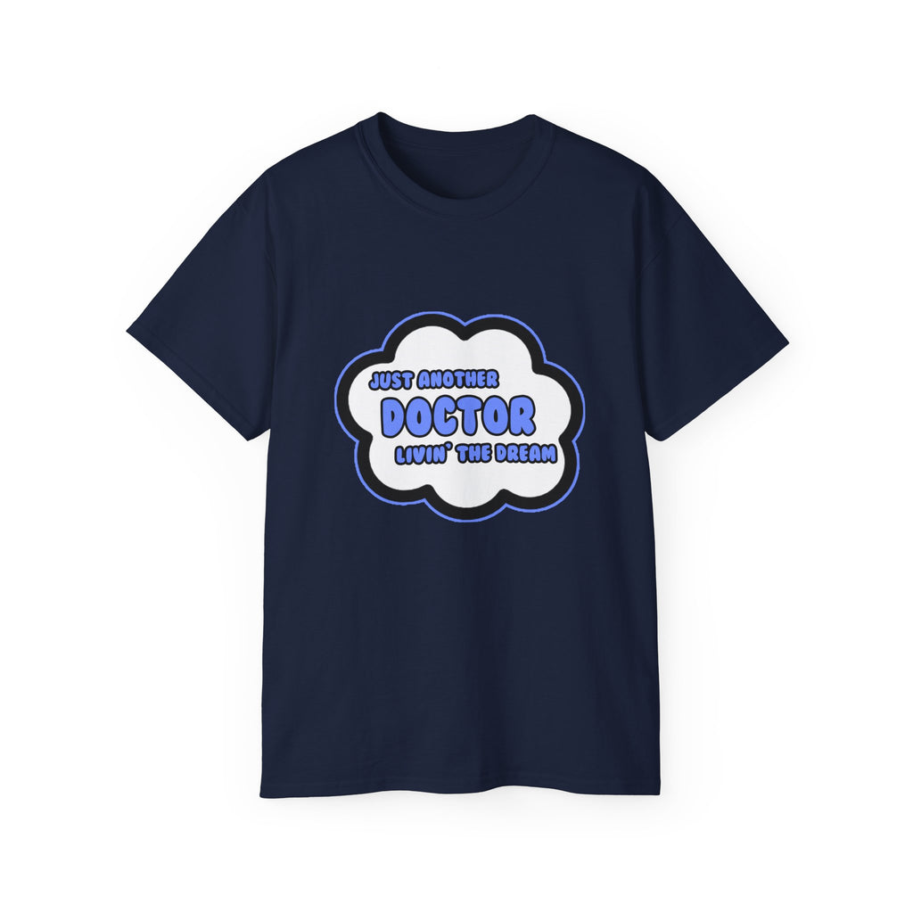 Doctor .. Livin' The Dream - Unisex Ultra Cotton Tee