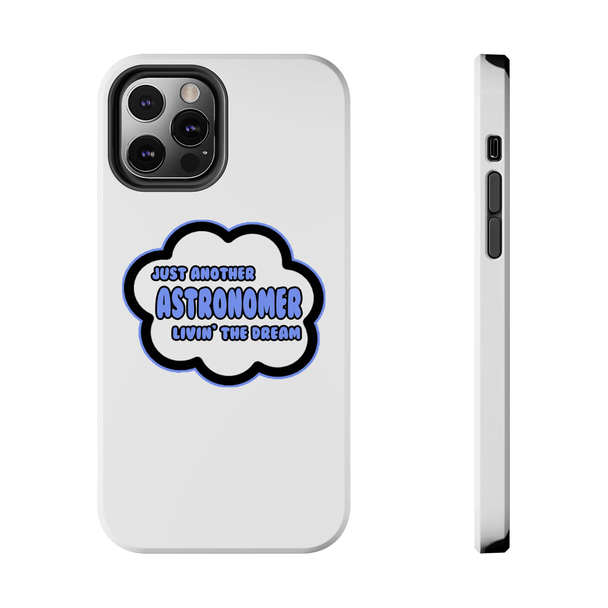 Astronomer .. Livin' The Dream - Tough Phone Cases