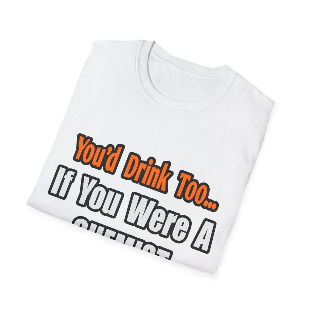 You'd Drink Too...Chemist - Unisex Softstyle T-Shirt