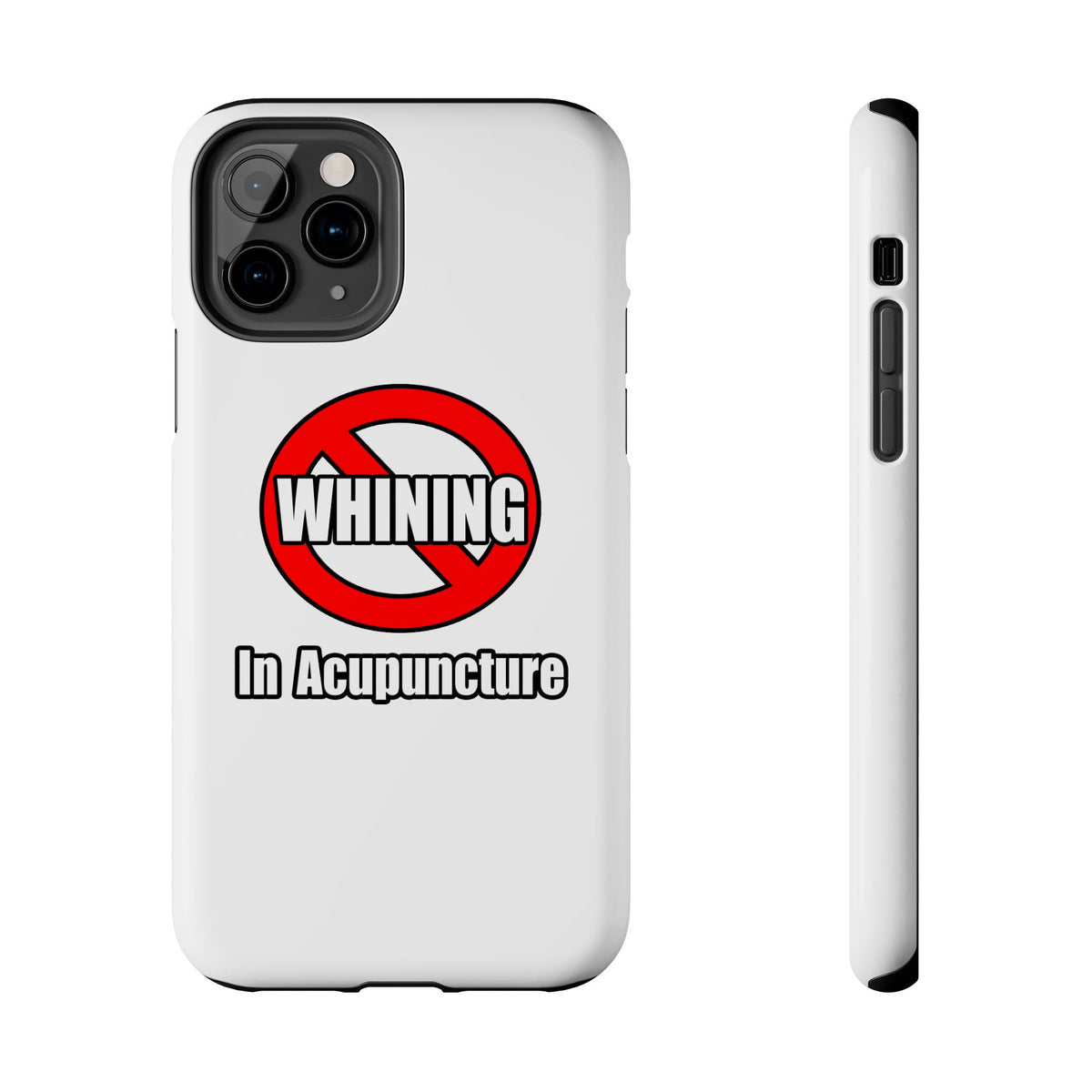 No Whining In Acupuncture - Tough Phone Cases