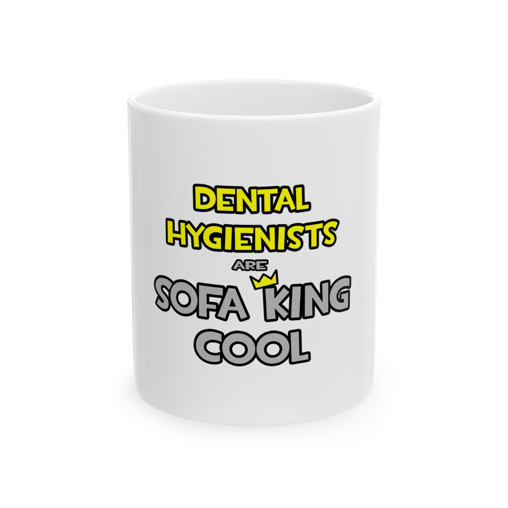 Dental Hygienists Are Sofa King Cool - Ceramic Mug, (11oz, 15oz)