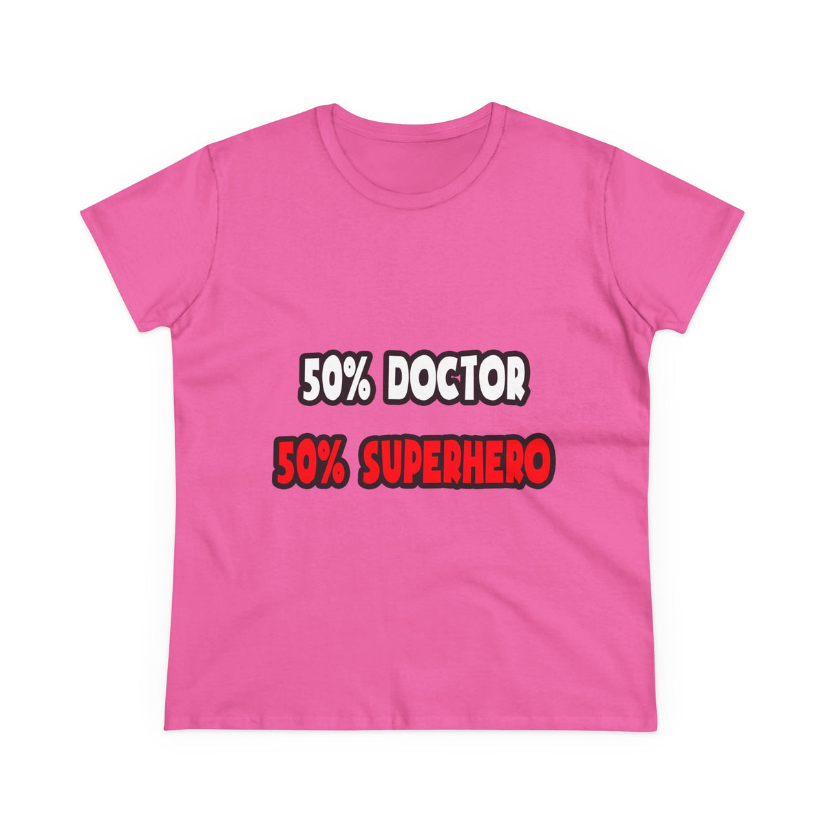 Half Doctor ... Half Superhero - Women's Midweight Cotton Tee