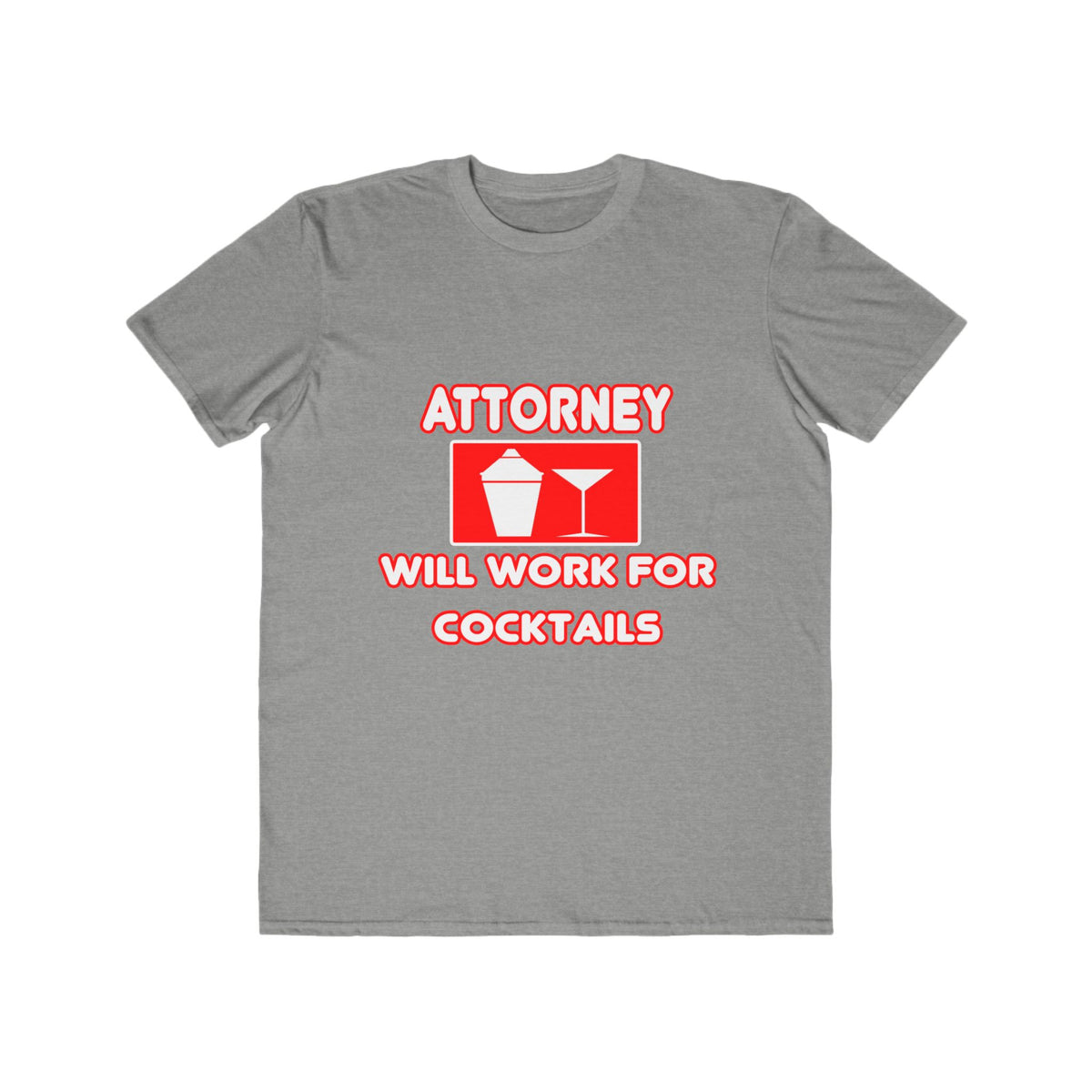 Attorney...Will Work For Cocktails - Men's Lightweight Fashion Tee