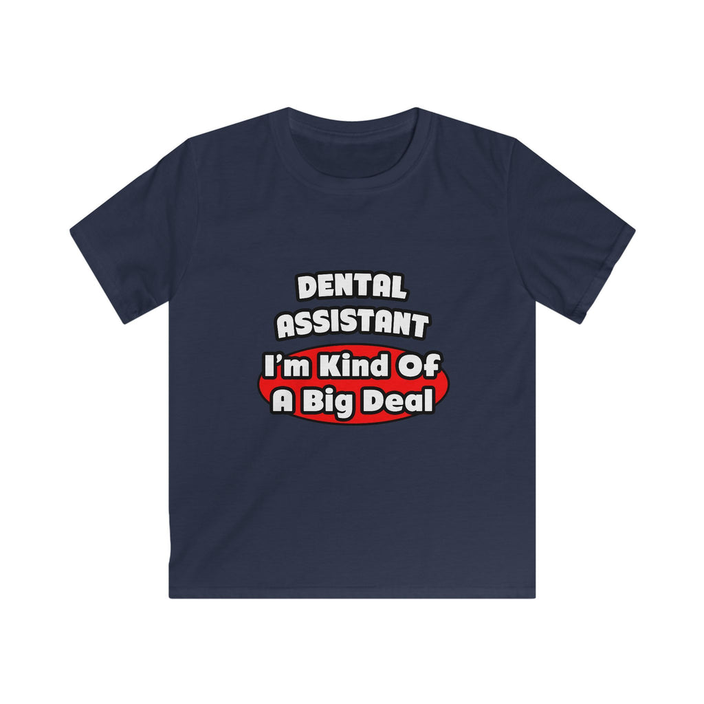 Dental Assistant...Big Deal - Kids Softstyle Tee