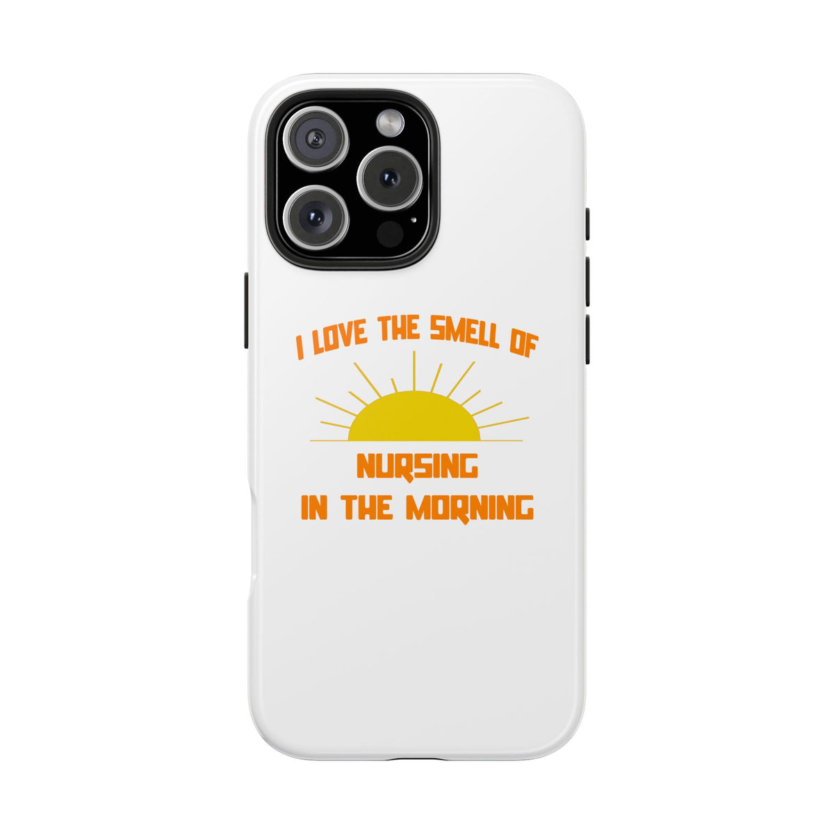 Smell of Nursing in the Morning - Tough Phone Cases