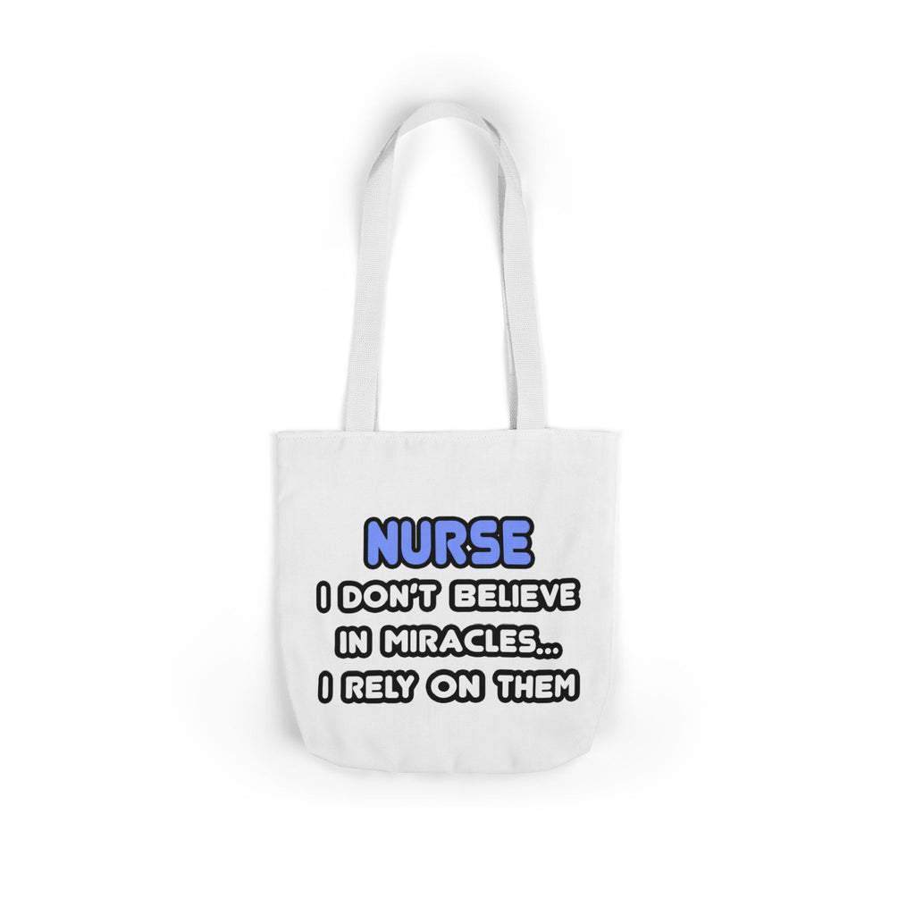 Nurse Miracle-Driven Canvas Tote Bag – Funny Nursing Gift, ‘I Don’t Believe in Miracles… I Rely on Them’