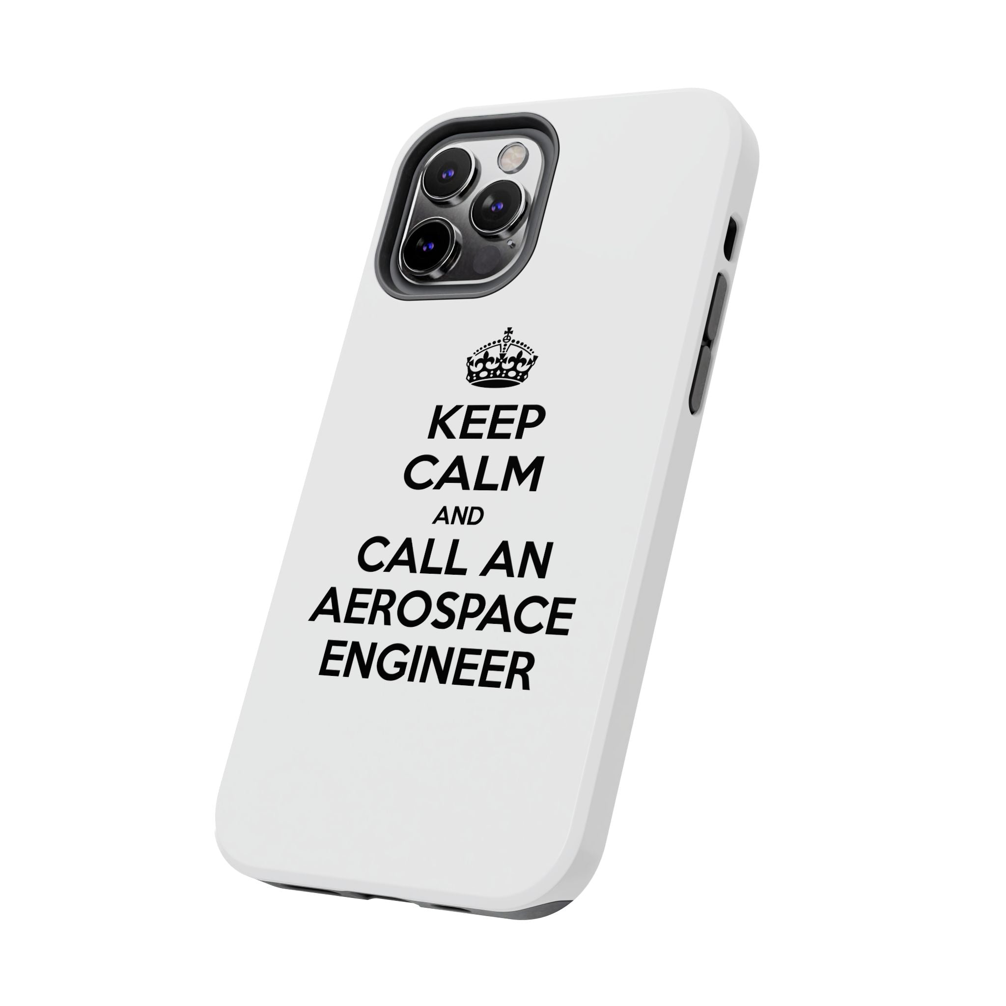 Keep Calm and Call an Aerospace Engineer - Tough Phone Cases