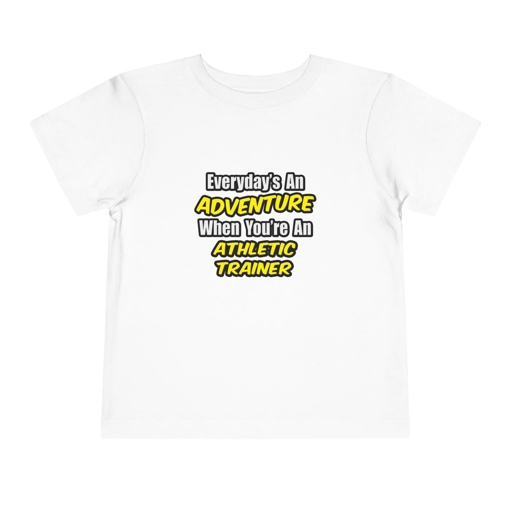 Everyday's An Adventure .. Athletic Trainer - Toddler Short Sleeve Tee