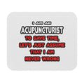 Funny Acupuncturist T Shirts and Gifts - Mouse Pad (Rectangle)
