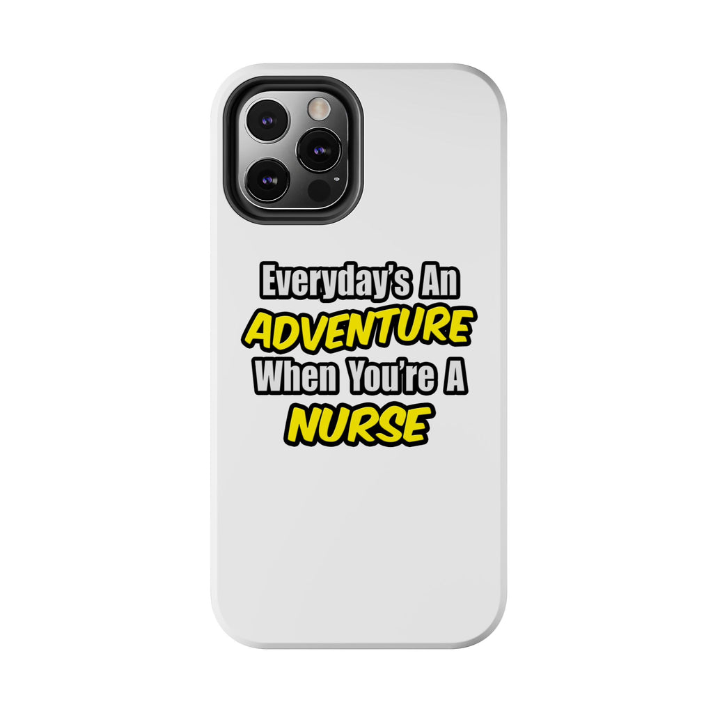 Nurse Phone Case – "Everyday's An Adventure When You're A Nurse" Tough Protective Cover