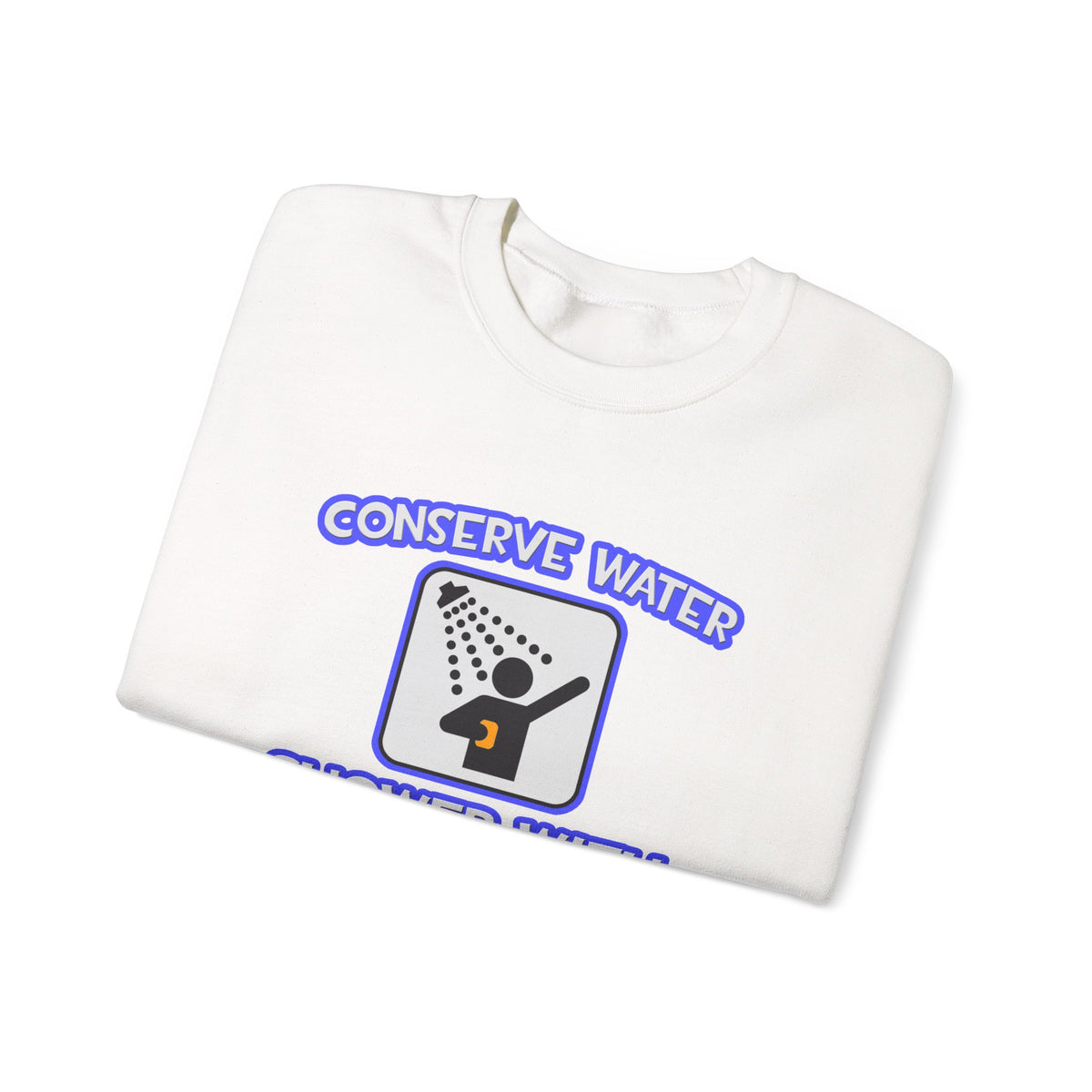 Conserve Water .. Shower With Dental Hygienist - Unisex Heavy Blend™ Crewneck Sweatshirt