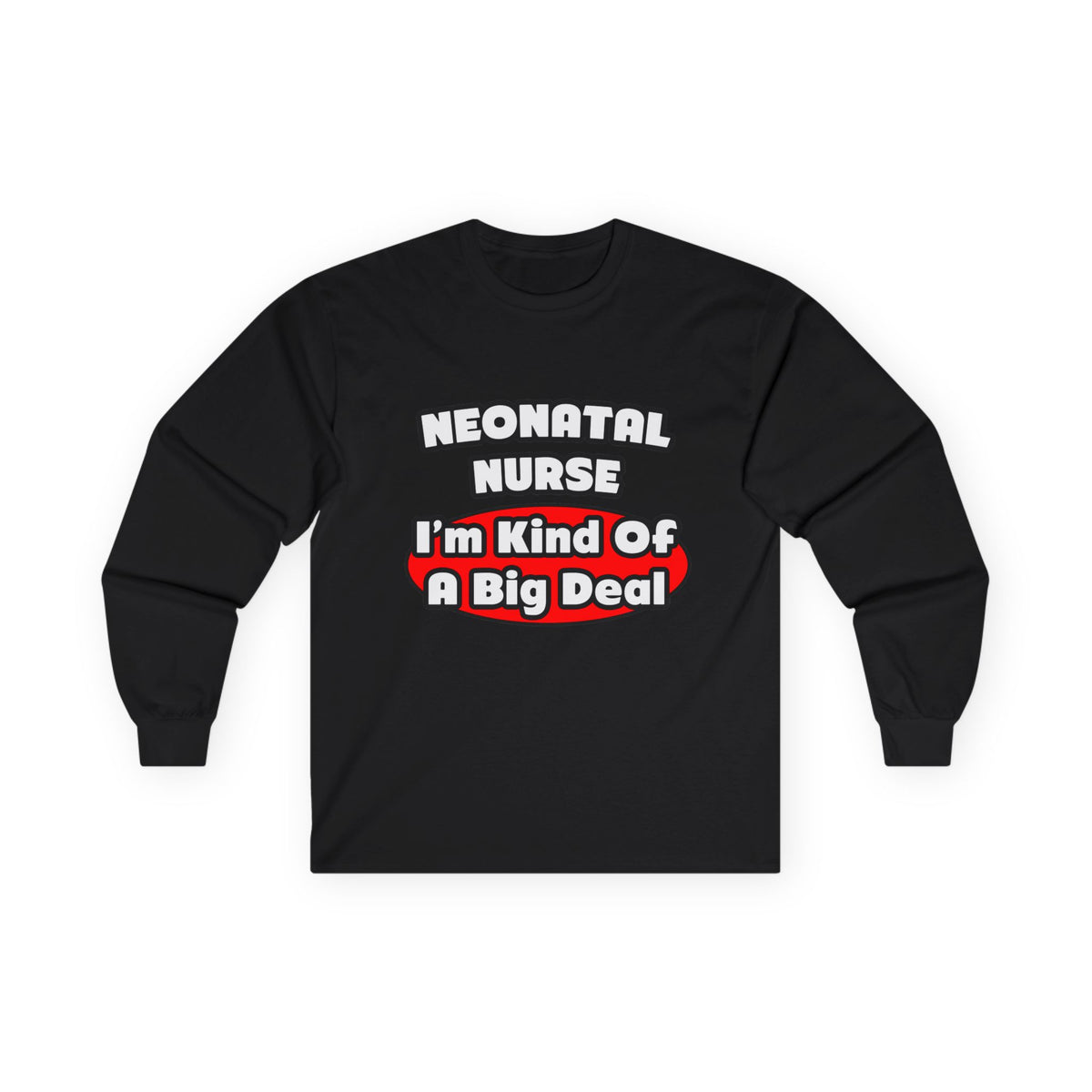 Neonatal Nurse...Big Deal - Unisex Ultra Cotton Long Sleeve Tee
