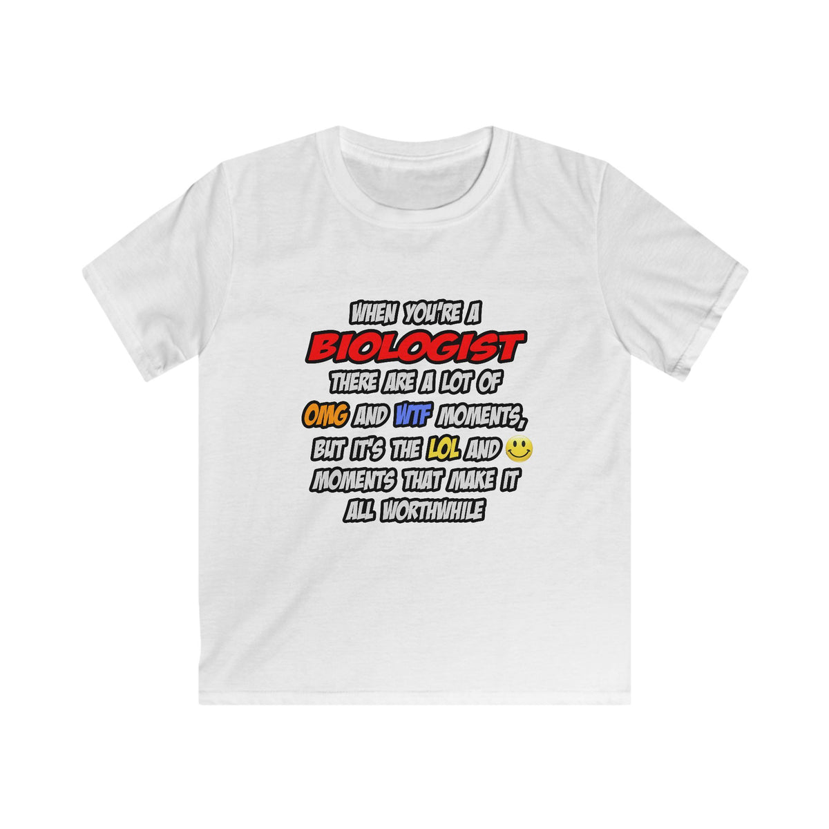 Biologist .. OMG WTF LOL - Kids Softstyle Tee