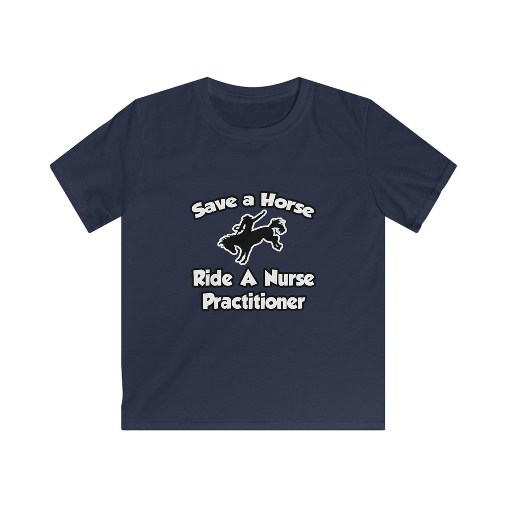 Save a Horse, Ride a Nurse Practitioner - Kids Softstyle Tee