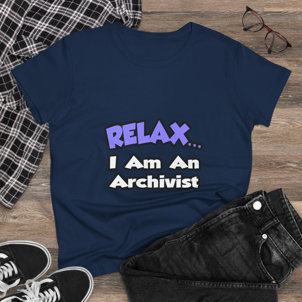 Relax ... I Am An Archivist - Women's Midweight Cotton Tee