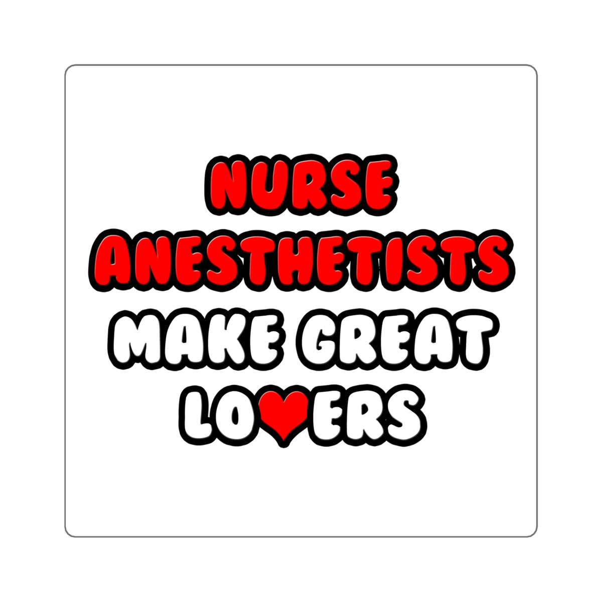 Nurse Anesthetists Make Great Lovers - Square Stickers