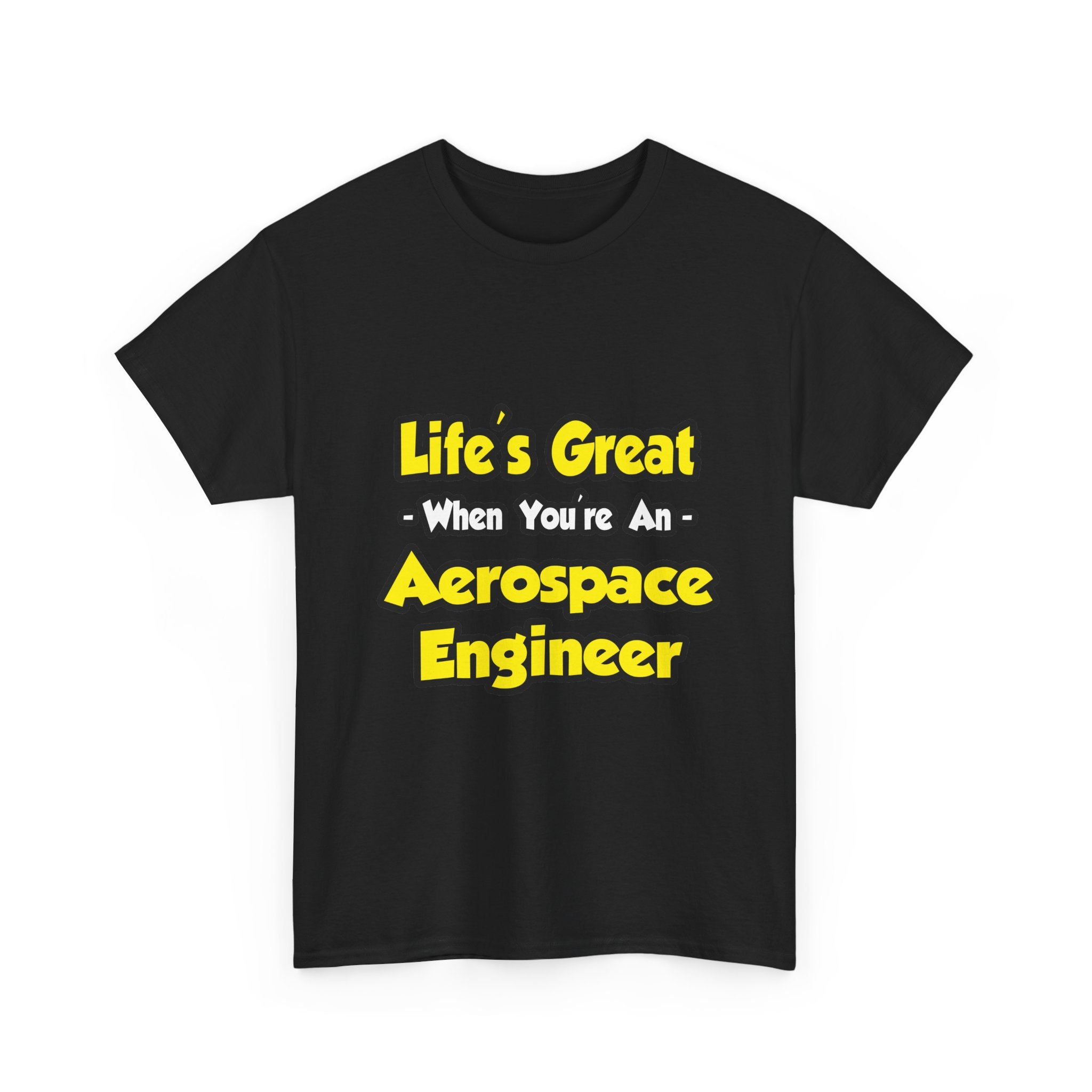 Life's Great...Aerospace Engineer - Unisex Heavy Cotton Tee